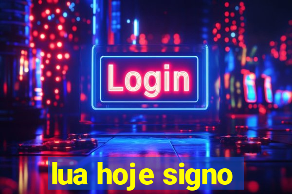 lua hoje signo